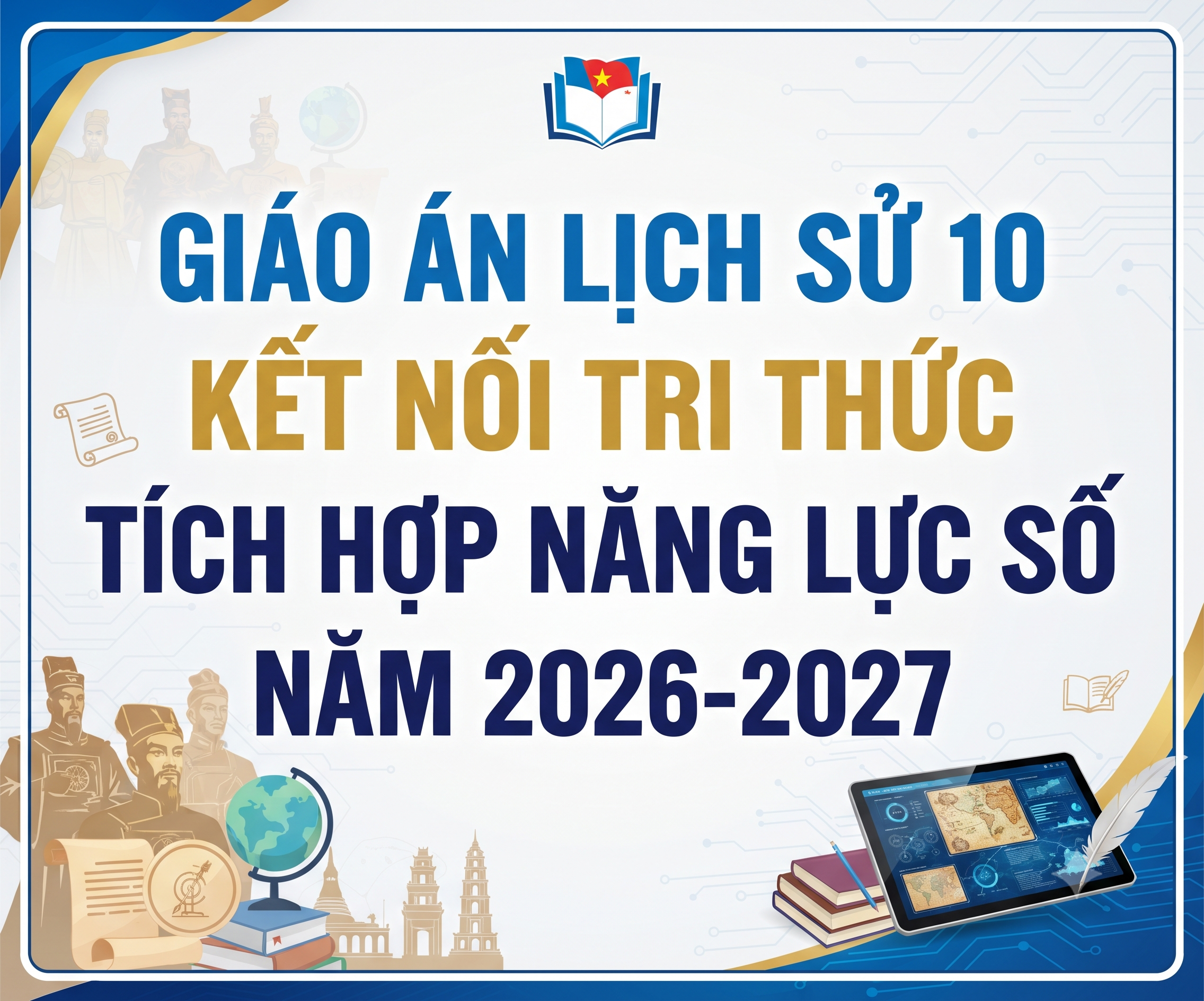 Giáo án lịch sử 10 Kết nối tri thức TÍCH HỢP NĂNG LỰC SỐ Năm 2026-2027